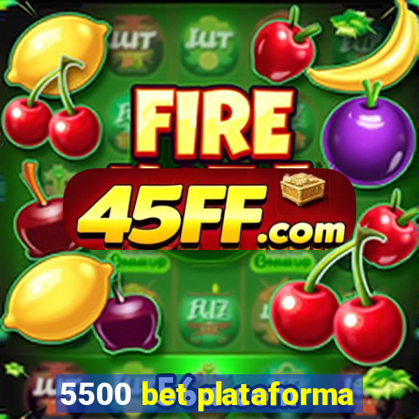 5500 bet plataforma